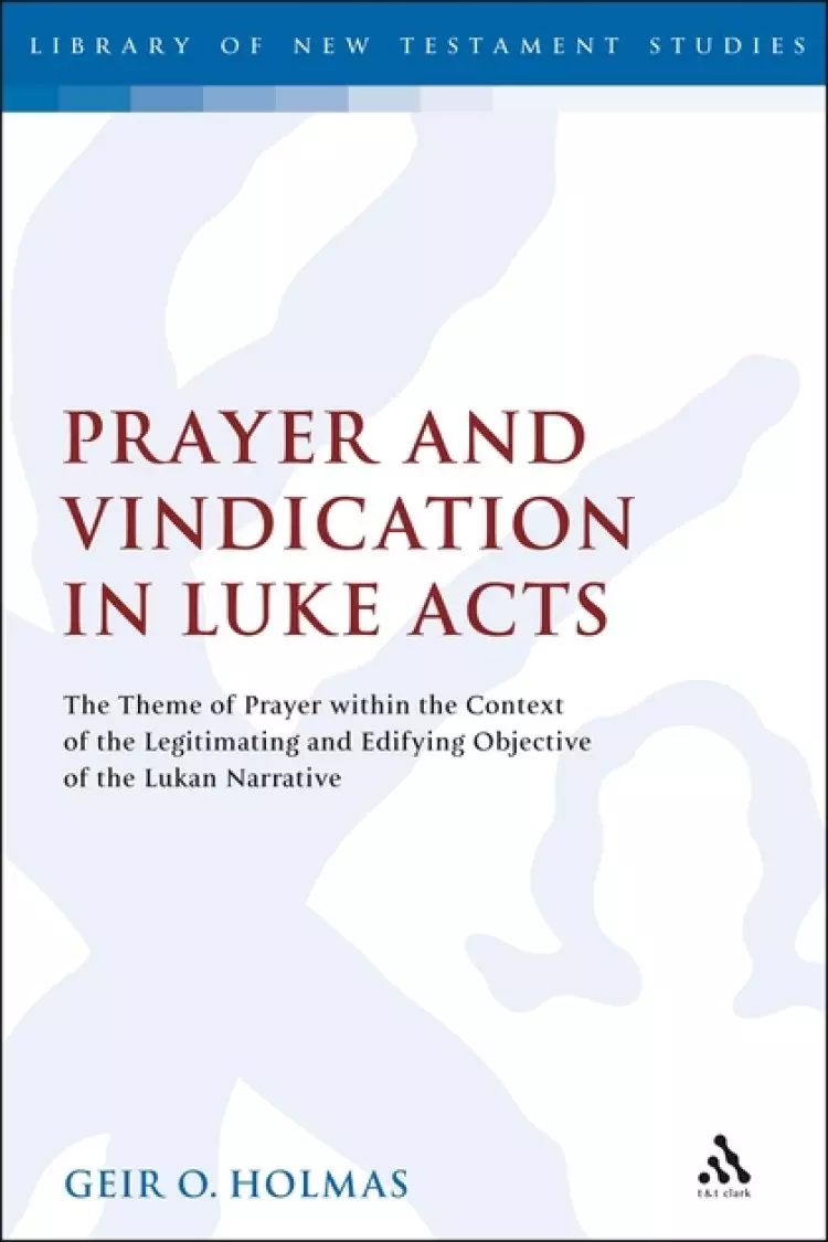 Prayer and Vindication in Luke - Acts