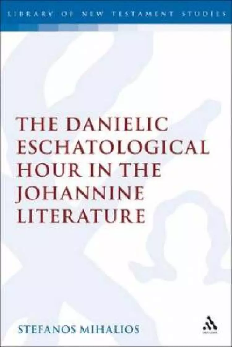 Danielic Eschatological Hour in the Johannine Literature
