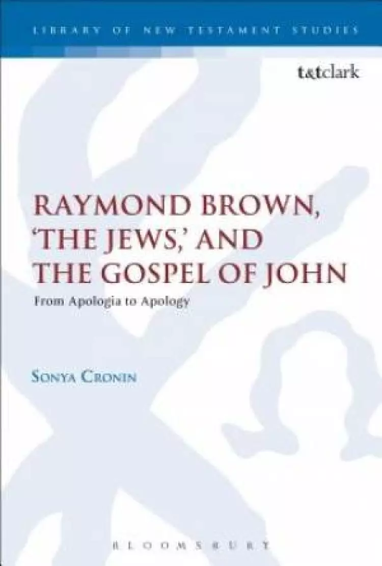 Raymond Brown, 'The Jews,' and the Gospel of John