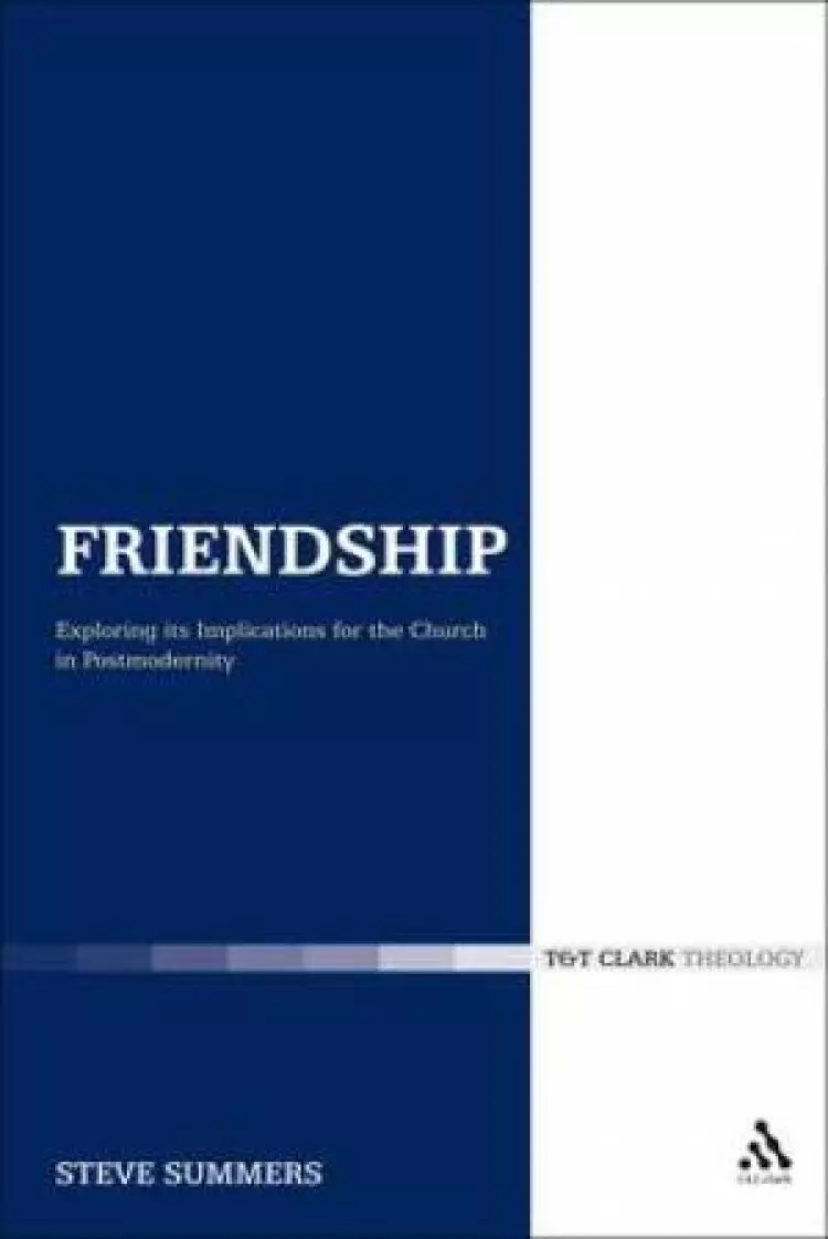 Friendship: Exploring Its Implications For The Church In Postmodernity