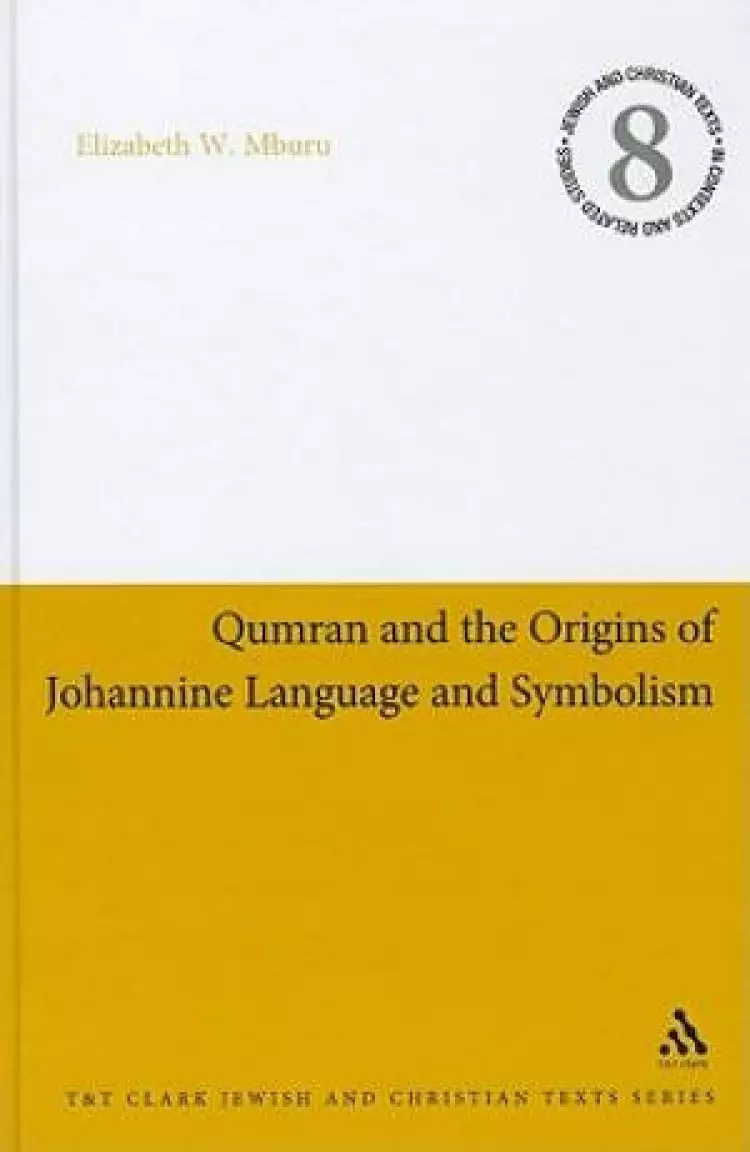 Qumran and the Origins of Johannine Language and Symbolism