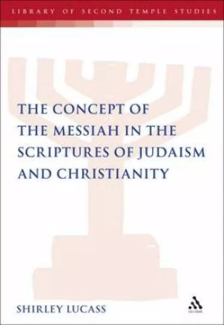 Concept of the Messiah in the Scriptures of Judaism and Chri