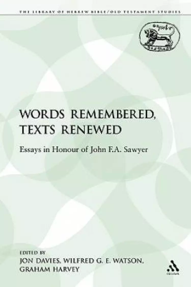 Words Remembered, Texts Renewed: Essays in Honour of John F.A. Sawyer