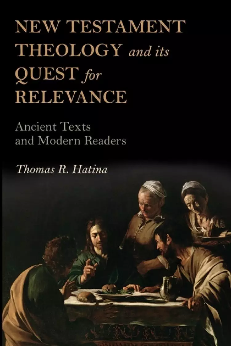 New Testament Theology and Its Quest for Relevance