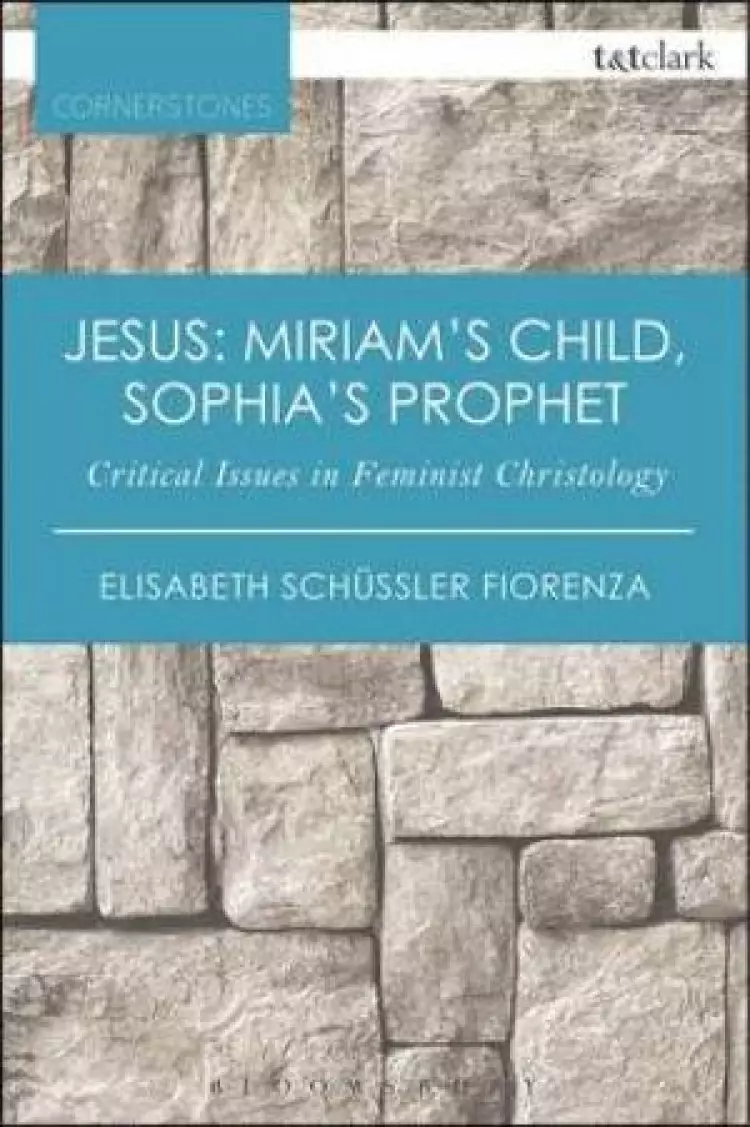 Jesus: Miriam's Child, Sophia's Prophet