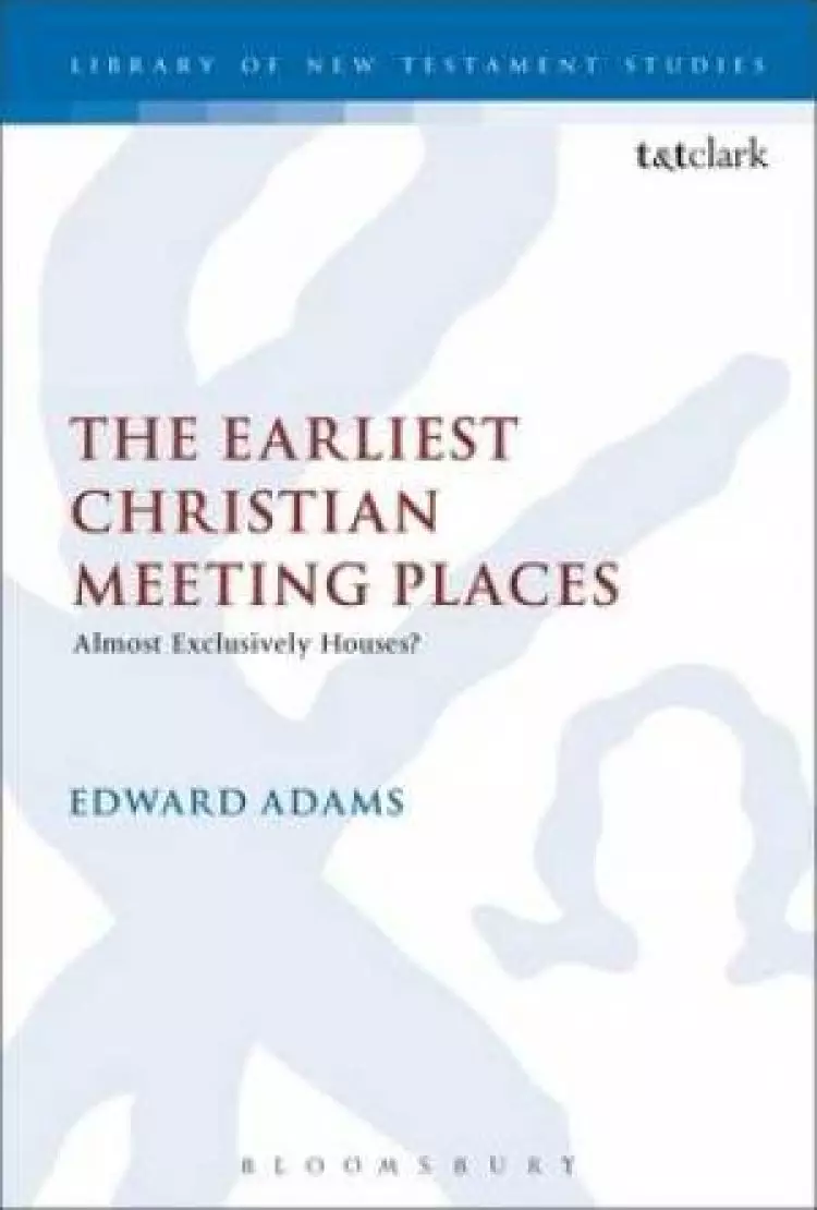 The Earliest Christian Meeting Places