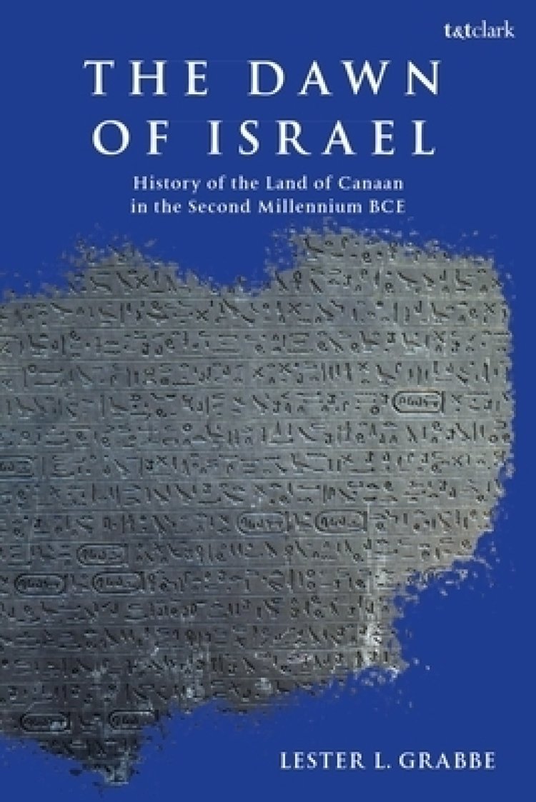 The Dawn of Israel A History of Canaan in the Second Millennium Bce