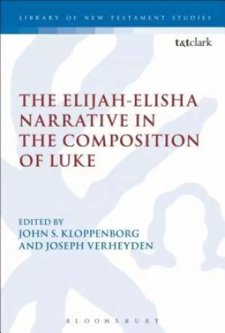 The Elijah-Elisha Narrative in the Composition of Luke