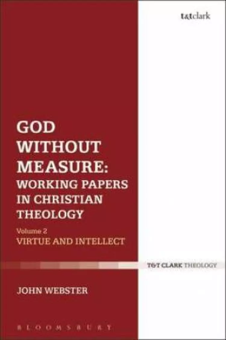 God Without Measure: Working Papers in Christian Theology Virtue and Intellect