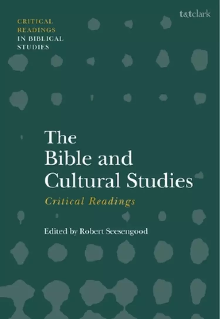 The Bible and Cultural Studies: Critical Readings