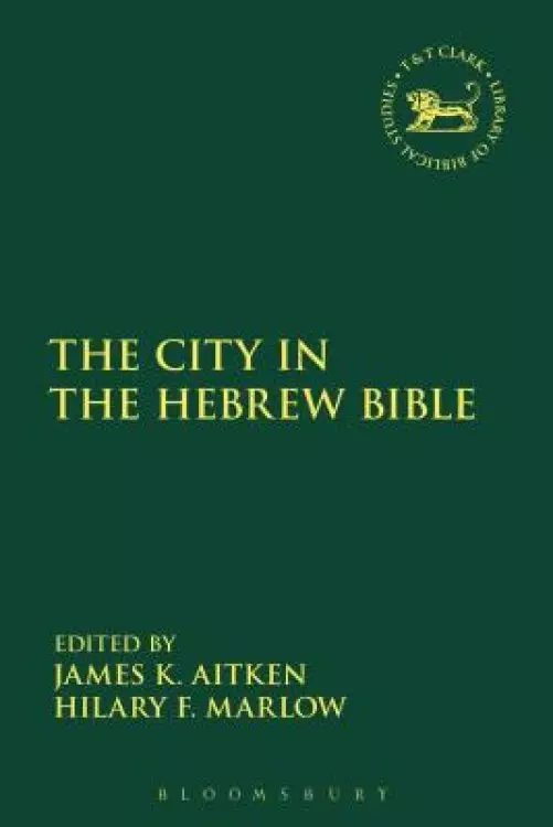 The City in the Hebrew Bible: Critical, Literary and Exegetical Approaches