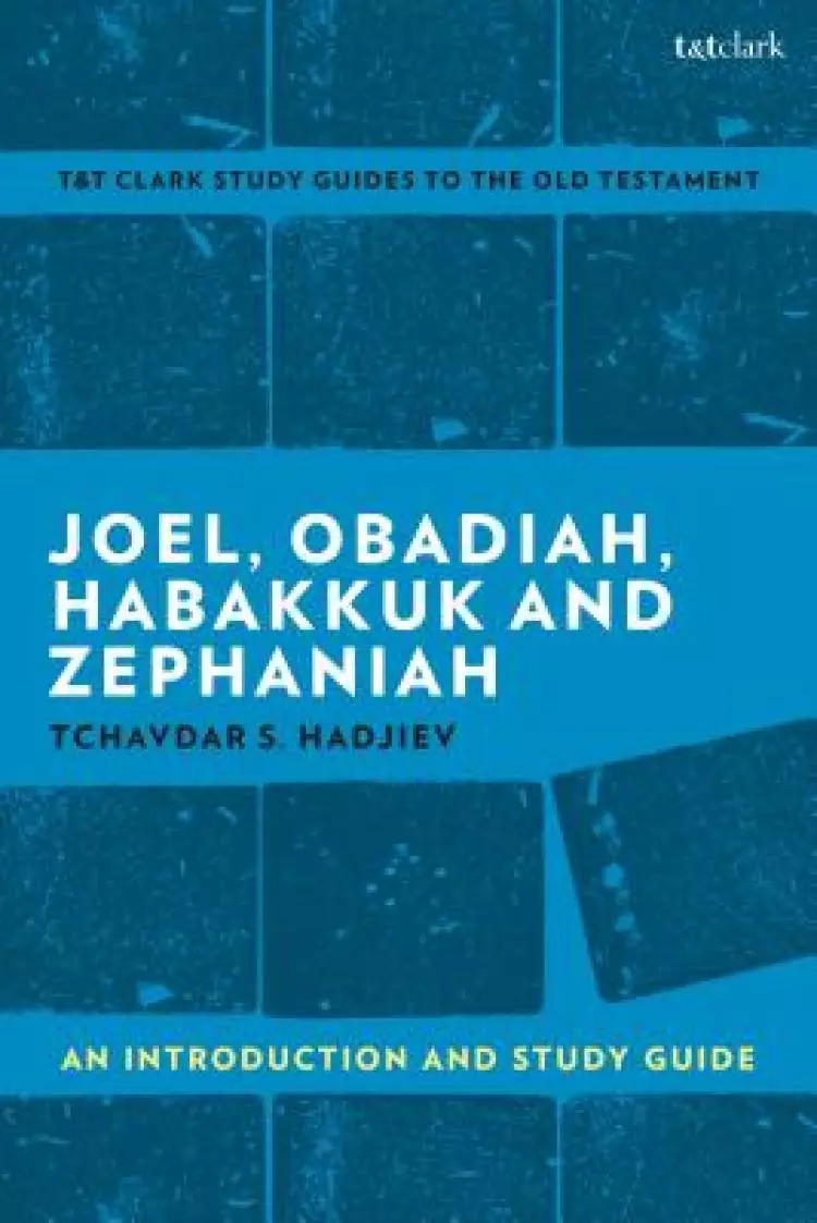 Joel, Obadiah, Habakkuk, Zephaniah: An Introduction and Study Guide