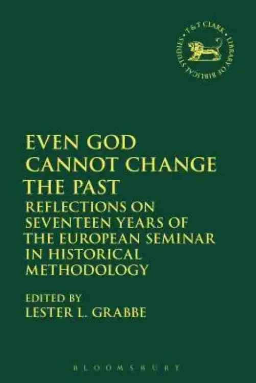 Even God Cannot Change the Past: Reflections on Seventeen Years of the European Seminar in Historical Methodology