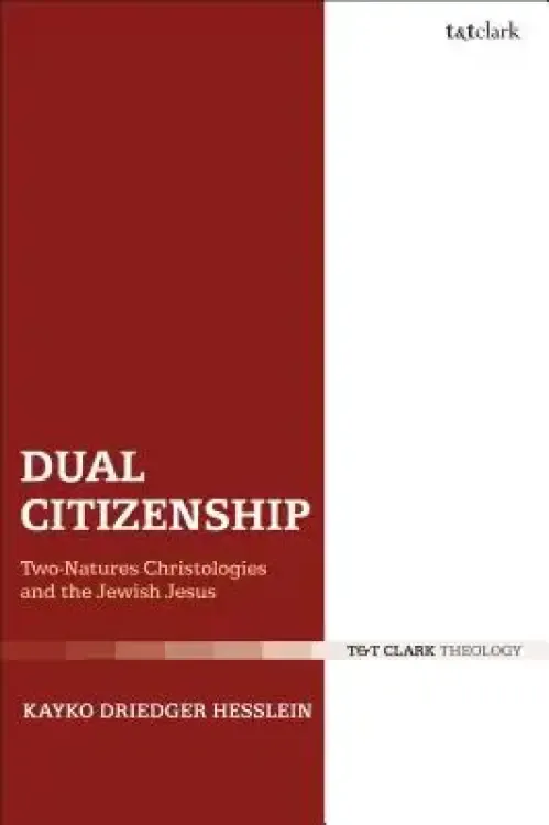 Dual Citizenship: Two-Natures Christologies and the Jewish Jesus