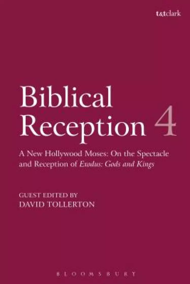 Biblical Reception, 4: A New Hollywood Moses: On the Spectacle and Reception of Exodus: Gods and Kings