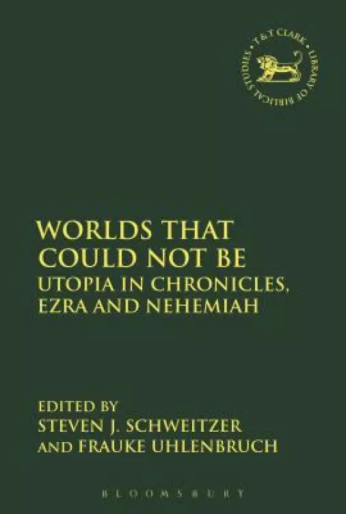 Worlds That Could Not Be: Utopia in Chronicles, Ezra and Nehemiah