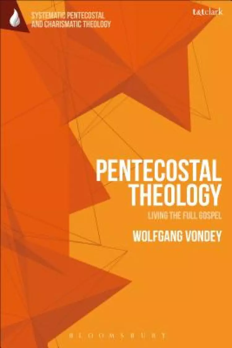 Pentecostal Theology: Living the Full Gospel