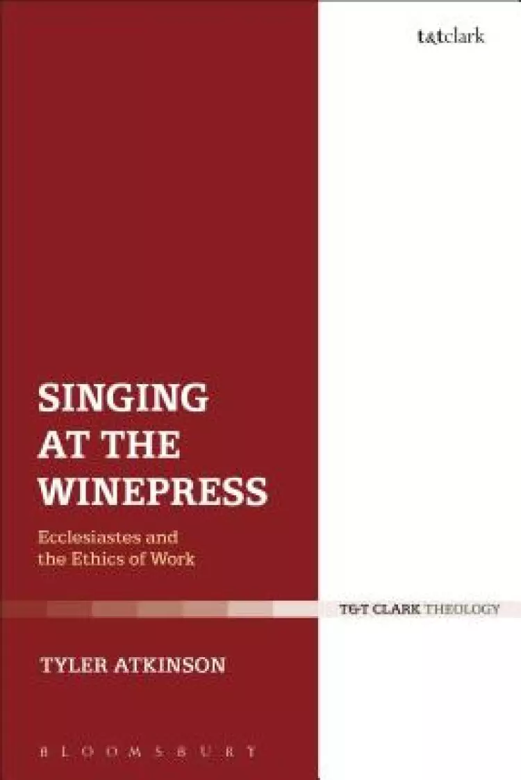 Singing at the Winepress: Ecclesiastes and the Ethics of Work