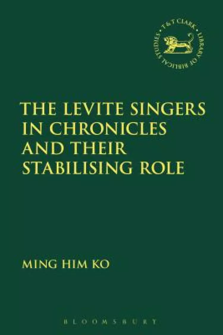 The Levite Singers in Chronicles and Their Stabilising Role