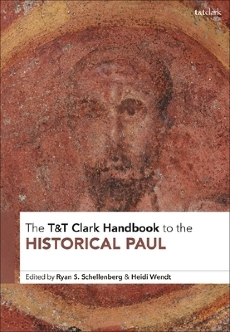 T&T Clark Handbook to the Historical Paul