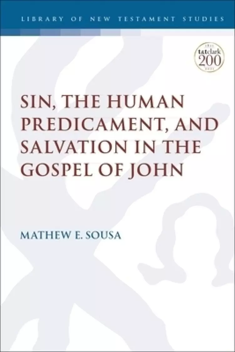 Sin, the Human Predicament, and Salvation in the Gospel of John