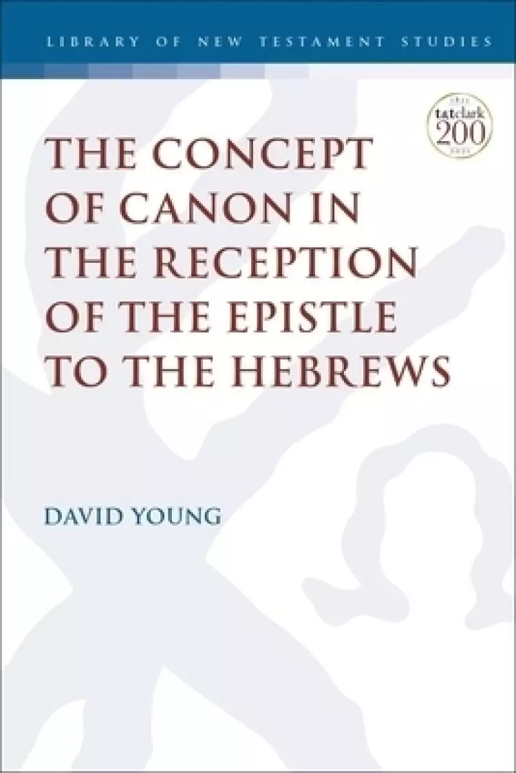Concept Of Canon In The Reception Of The Epistle To The Hebrews