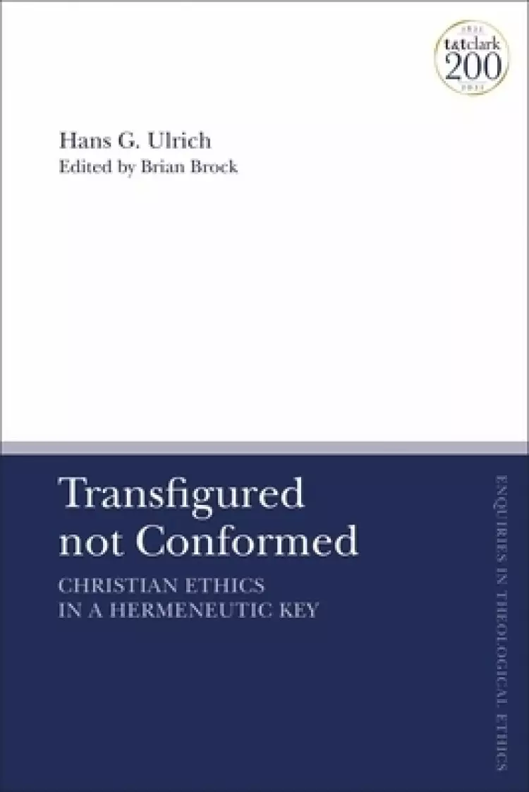 Transfigured not Conformed: Christian Ethics in a Hermeneutic Key