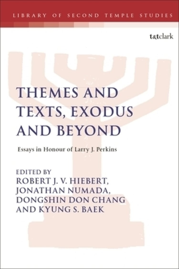 Themes and Texts, Exodus and Beyond: Essays in Honour of Larry J. Perkins