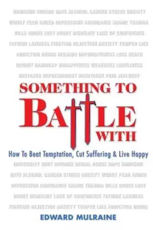 Something To Battle With: How to beat temptation, cut suffering and live happy