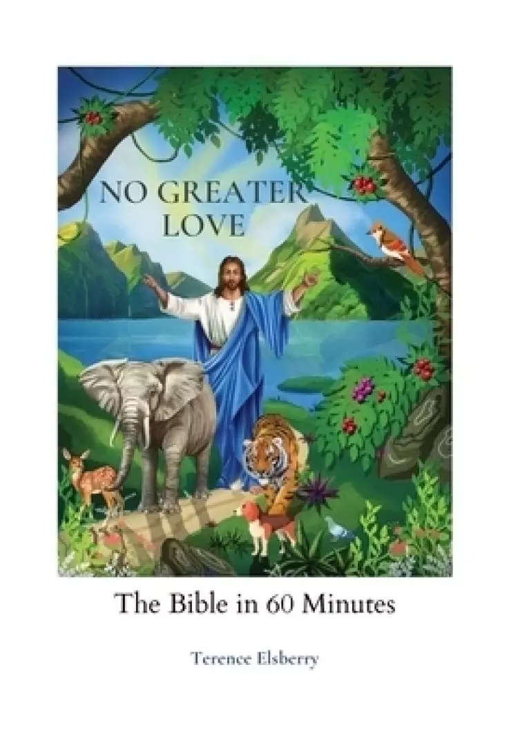 No Greater Love : The Bible in 60 Minutes