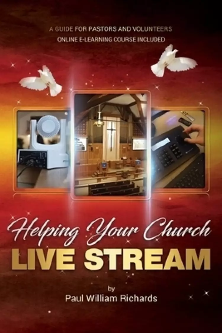 Helping Your Church Live Stream: How to spread the message of God with live streaming - Your guide to church video production, digital donations, and