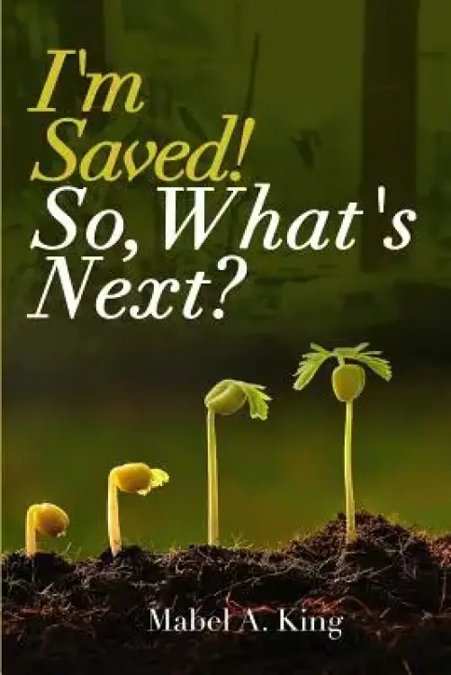 I'm Saved! So What's Next?
