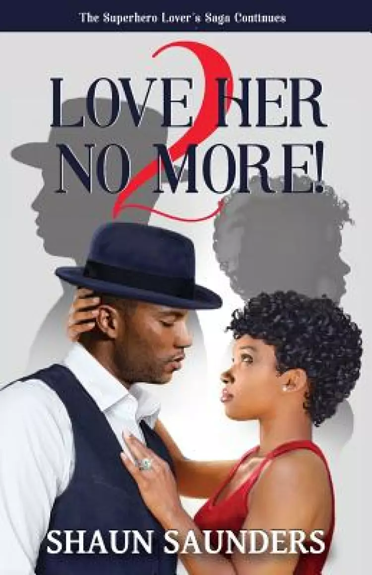 2 Love Her No More!: The Superhero Lover's Saga Continues
