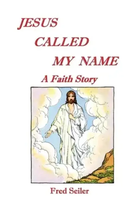 Jesus Called My Name: A Faith Story