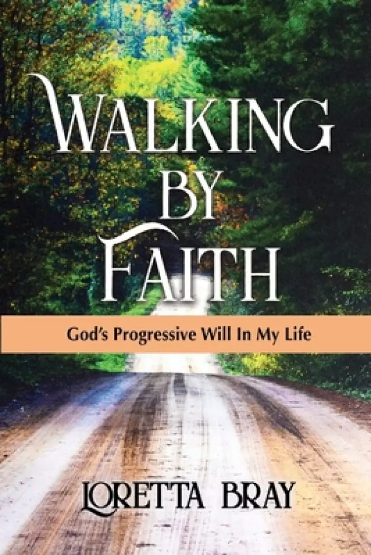 Walking by Faith: God's Progressive Will In My Life