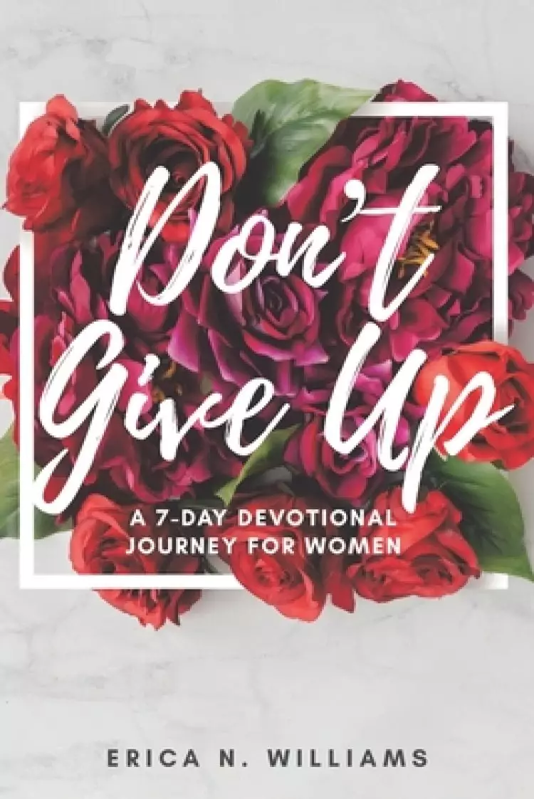 Don't Give Up: A 7-Day Devotional Journey for Women