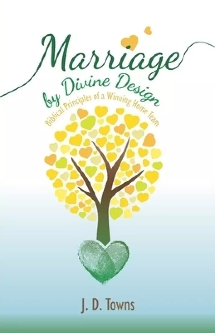 Marriage by Divine Design: Biblical Principles of a Winning Home Team