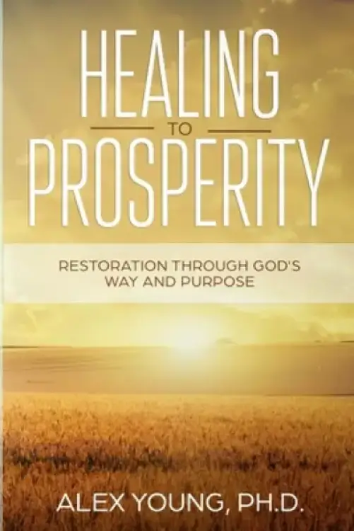 Healing to Prosperity: Restoration Through God's Way