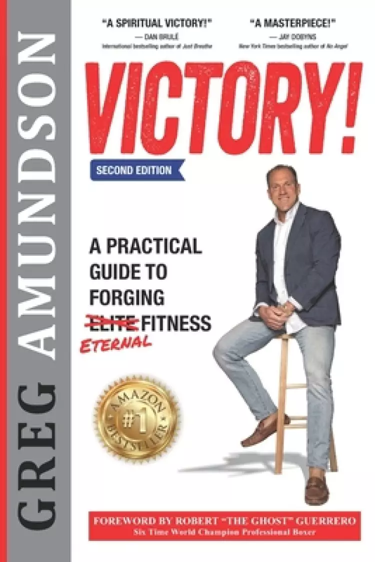 Victory: A Practical Guide to Forging Eternal Fitness (2nd Edition)