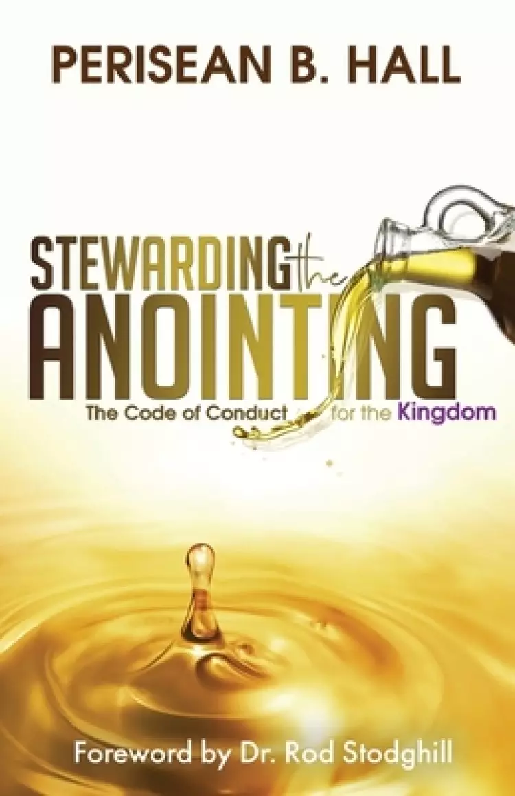Stewarding the Anointing: The Code of Conduct for the Kingdom