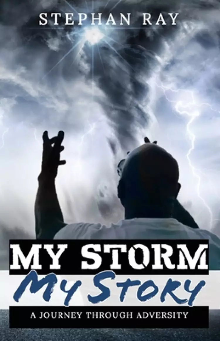 My Storm, My Story: A Journey Through Adversity