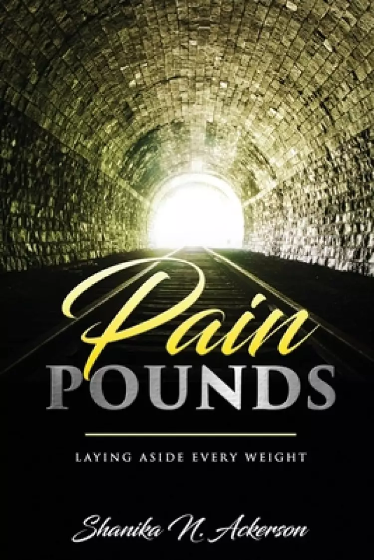 Pain Pounds: Laying Aside Every Weight