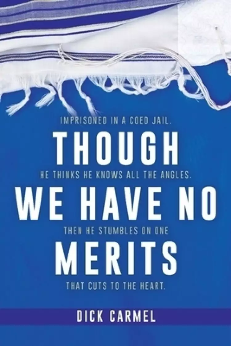 Though We Have No Merits