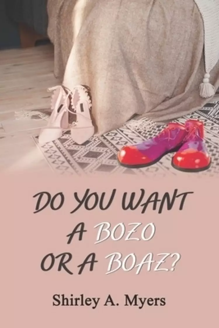 Do You Want a Bozo or a Boaz?