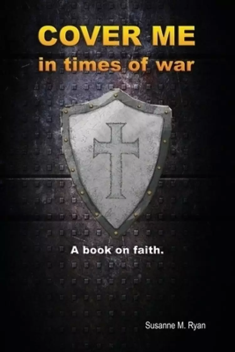 Cover Me in Times of War: A Book on Faith.
