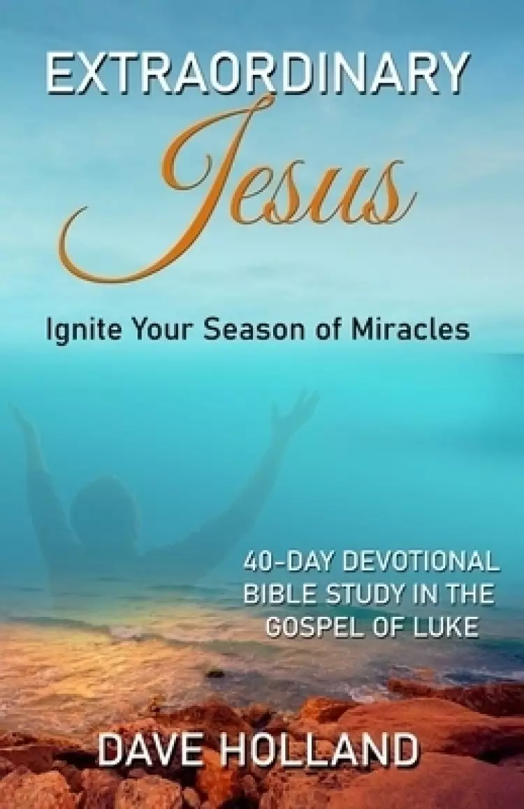 Extraordinary Jesus: Ignite Your Season of Miracles