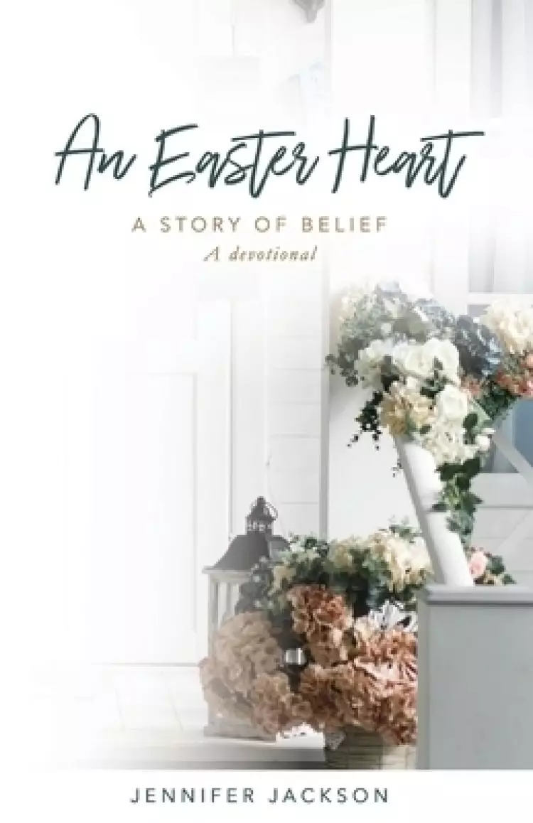 An Easter Heart: the Story of Belief