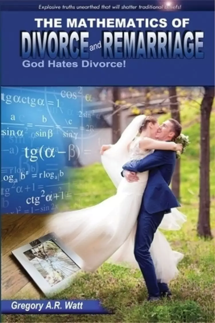 The Mathematics of Divorce and Remarriage: God Hates Divorce!