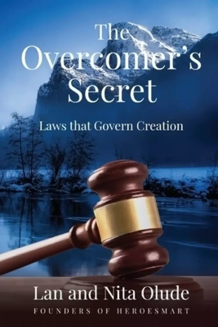 The Overcomer's Secret: Laws that Govern Creation
