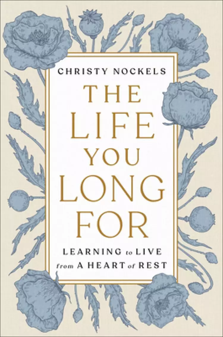 The Life You Long for: Learning to Live from a Heart of Rest